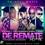 Oco Yaje Ft. Pipe Calderon, Jowell y Randy - De Remate MP3
